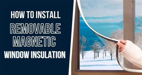 Plus, the kit uses crystal clear shrink film for good visibility and is easy to install and remove. . Removable magnetic window insulation
